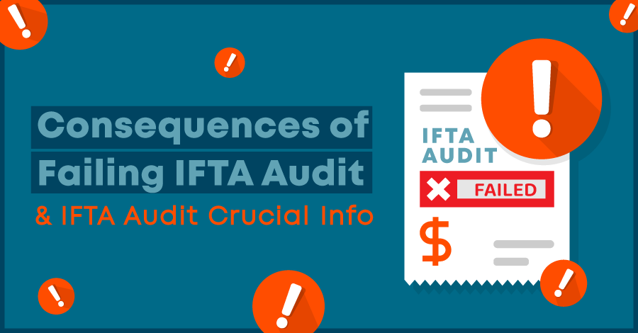 Consequences of Failing IFTA Audit & IFTA Audit Crucial Info