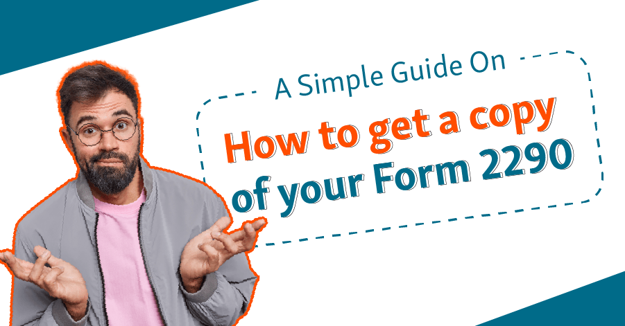 A Simple Guide On How To Get A Copy Of Your Form 2290