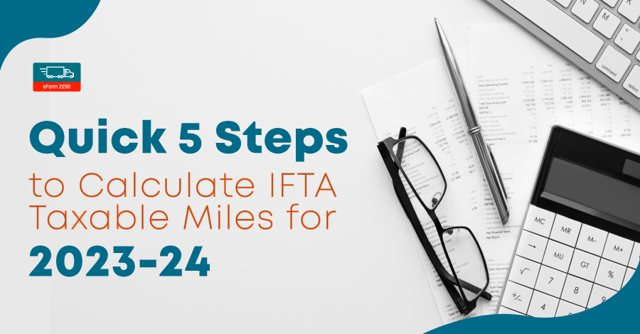 Quick 5 Steps to Calculate IFTA Taxable Miles for 2023-24