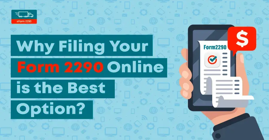 Why Filing Your Form 2290 Online is the Best Option?