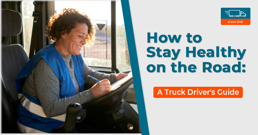 How to Stay Healthy on the Road: A Truck Driver's Guide